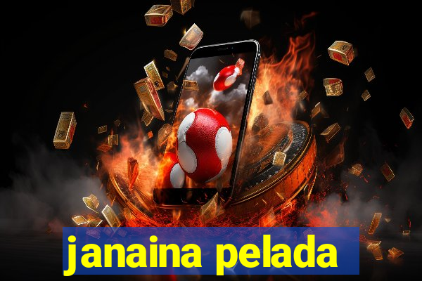 janaina pelada